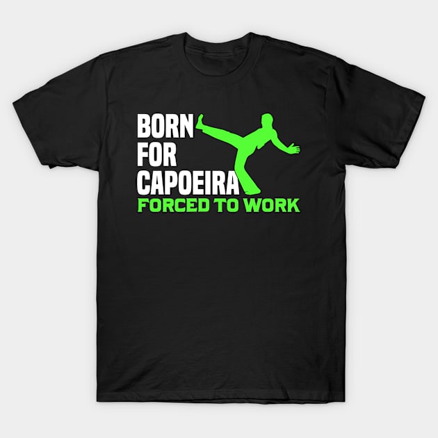 Capoeira Born for Martial Arts Fighter Brazil T-Shirt by sBag-Designs